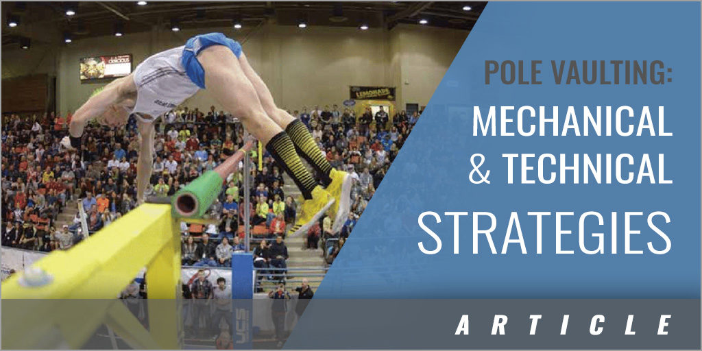 Pole Vaulting - Mechanical Goals and Technical Strategies