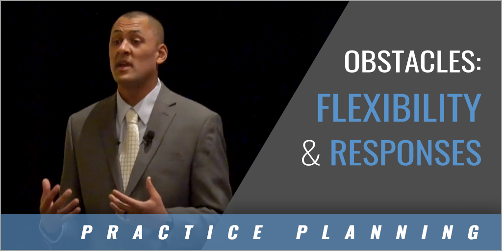 Practice Plan: Flexibility and Responding to Obstacles