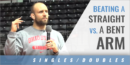 The Difference Between Beating a Straight Arm vs. a Bent Arm with Tervel Dlagnev – Univ. of Nebraska