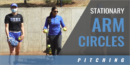 Pitching: Stationary Arm Circles with Marissa Young – Duke Univ.