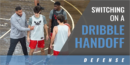 Switching on a Dribble Handoff with Drew Valentine – Loyola Univ.