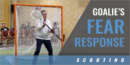 Scouting a Goalie for a Fear Response with Christian Buck – Christian Buck Consulting