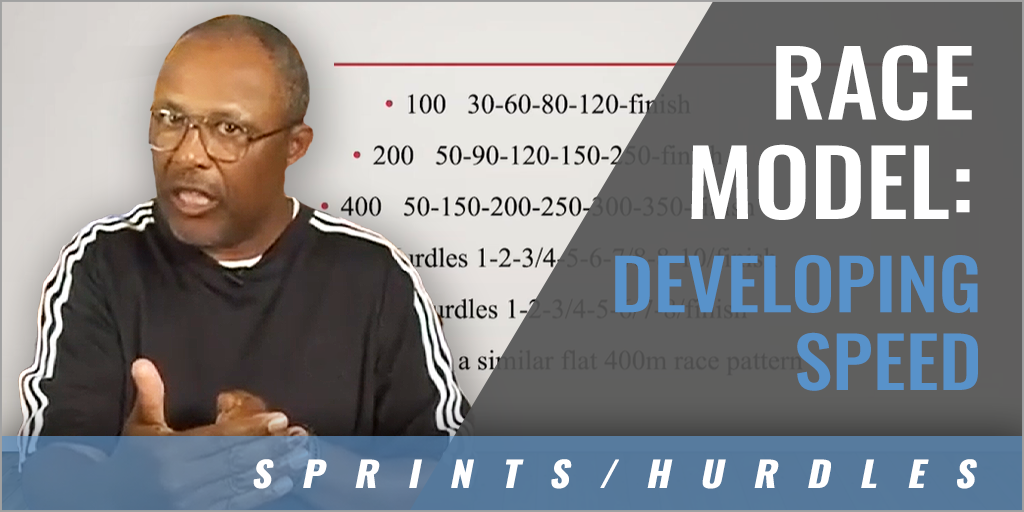 Speed Meets Model Developing Speed – Race Model with Tony Veney – USATF – Coaches Insider
