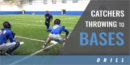 Catchers Throwing to Bases Drill with Blake Sandford – Brownwood High School (TX)