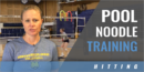 Training Outside Hitters Using Pool Noodles with Lyndsey Oates – Univ. of Northern Colorado