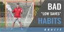 Goalie: Bad Habits on Low Saves with Drake Porter – Rutgers Univ.