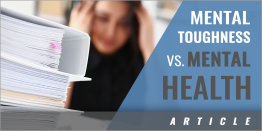 Mental Toughness vs. Mental Health: The Strength to Push Through and the Wisdom to Seek Help
