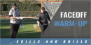 Faceoff Warm-Up Drills with John Cohen – Johns Hopkins Univ.