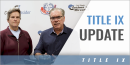 Title IX Update with Peg Pennepacker, CAA – High School Title IX Consulting Services & Scott Lewis, JD – The National Group